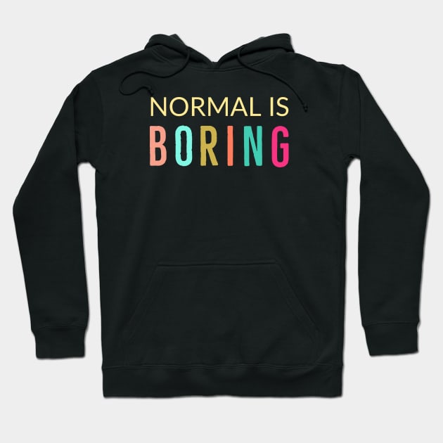 Normal Is Boring Hoodie by Suzhi Q